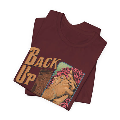 Back Up- Against The Wall T-Shirt