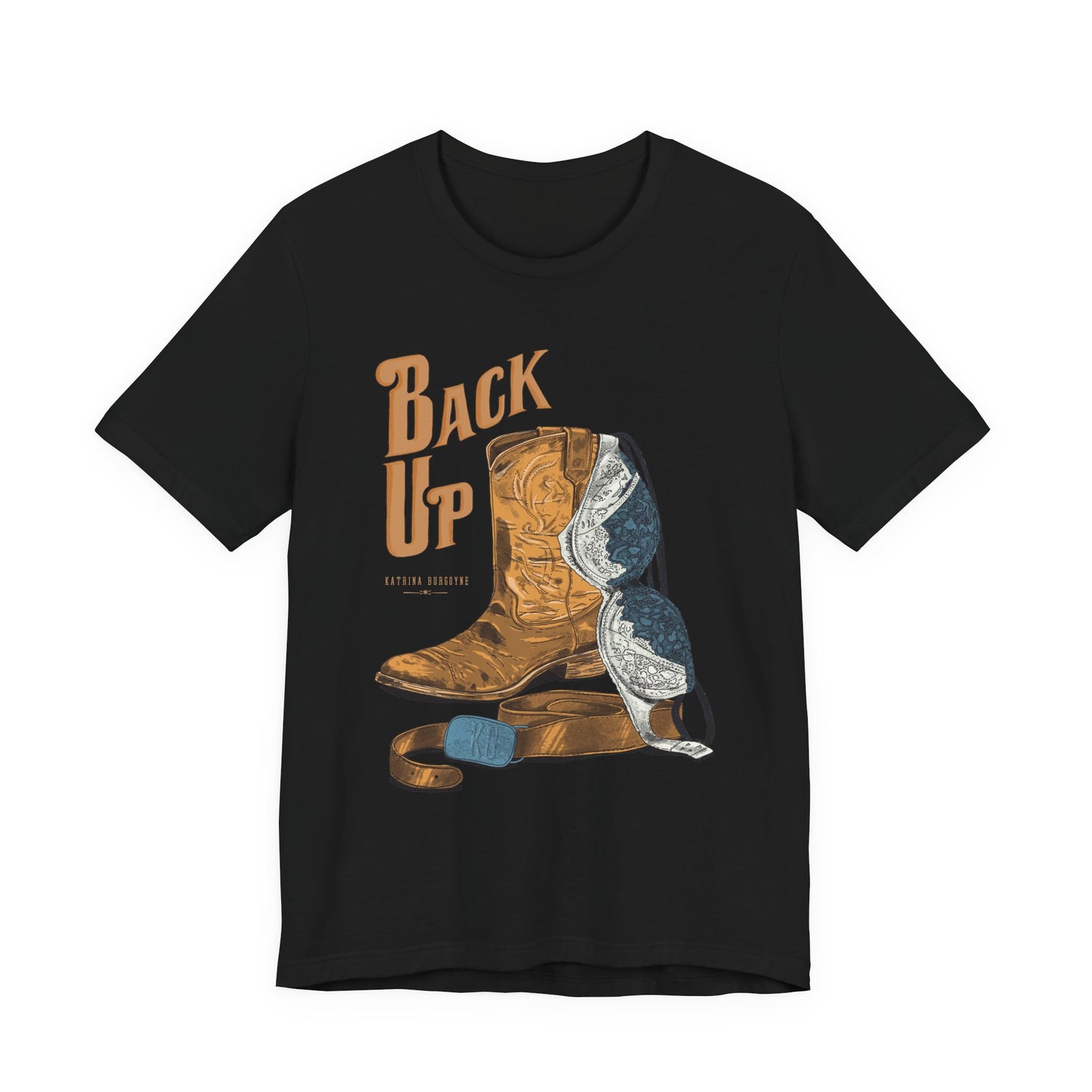 Back Up- Bra over Boot T-Shirt