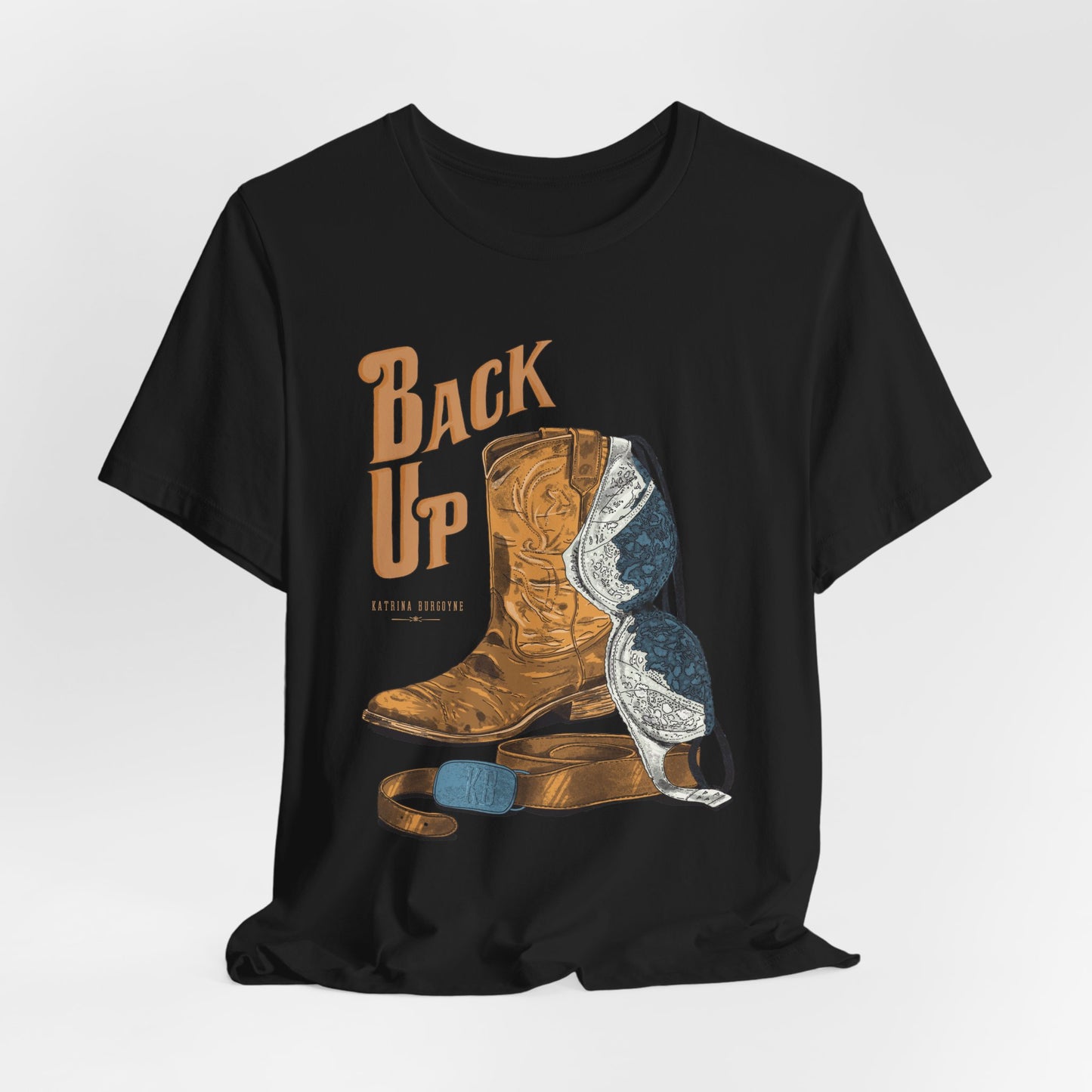 Back Up- Bra over Boot T-Shirt
