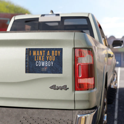 I Want A Boy Like You Cowboy Car Magnet